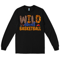 Black wild about basketball Long Sleeve Tee - Zillion Design Studio