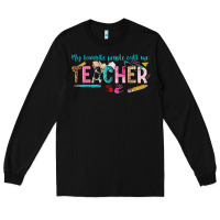 Black my favorite people call me teacher Long Sleeve Tee - texasbilliewilder