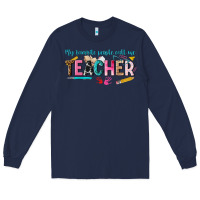 Navy my favorite people call me teacher Long Sleeve Tee - texasbilliewilder