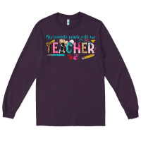 Plum my favorite people call me teacher Long Sleeve Tee - texasbilliewilder