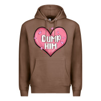 Chestnut dump him valentines day Premium Hoodie - MaliasSmallBusiness