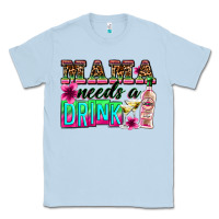 Dusty Blue mama needs a drink Classic Tee - Zillion Design Studio