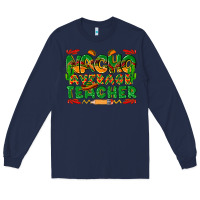 Navy nacho average teacher Long Sleeve Tee - texasbilliewilder