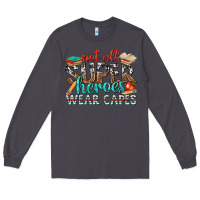 Smoke not all superheroes wear capes with books Long Sleeve Tee - texasbilliewilder