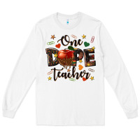 White one dope teacher Long Sleeve Tee - texasbilliewilder