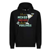 Black i have mixed drinks about feeling Premium Hoodie - MaliasSmallBusiness