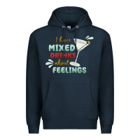 Navy i have mixed drinks about feeling Premium Hoodie - MaliasSmallBusiness