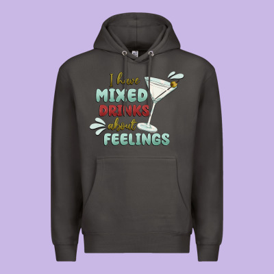 I Have Mixed Drinks About Feeling Premium Hoodie Designed By Maliassmallbusiness