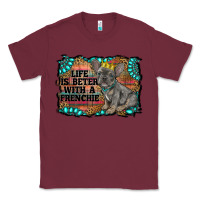 Burgundy life is better with a frenchie Classic Tee - RanaPortraitStore