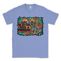 Colony Blue life is better with a frenchie Classic Tee - RanaPortraitStore