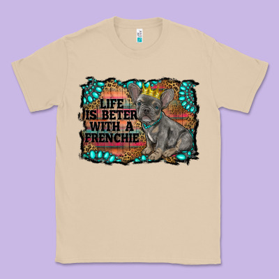 Life Is Better With A Frenchie Classic Tee Designed By Ranaportraitstore