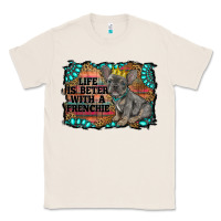 Natural life is better with a frenchie Classic Tee - RanaPortraitStore