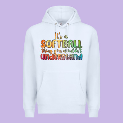 It S A Softball Thing You Wouldn T Understand Premium Hoodie Designed By Maliassmallbusiness