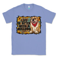 Colony Blue life is better with a bulldog Classic Tee - RanaPortraitStore