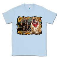 Dusty Blue life is better with a bulldog Classic Tee - RanaPortraitStore