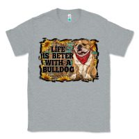 Heather Grey life is better with a bulldog Classic Tee - RanaPortraitStore