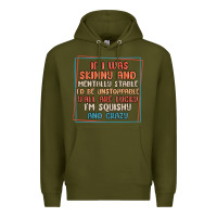 Army Green if i was skinny and mentally stable i'd be unstopp Premium Hoodie - MaliasSmallBusiness