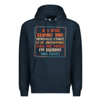 Navy if i was skinny and mentally stable i'd be unstopp Premium Hoodie - MaliasSmallBusiness