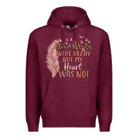 Burgundy your wings were ready but my heart was not Premium Hoodie - MaliasSmallBusiness