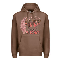 Your Wings Were Ready But My Heart Was Not Premium Hoodie | Teevron