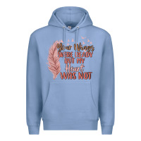 Colony Blue your wings were ready but my heart was not Premium Hoodie - MaliasSmallBusiness