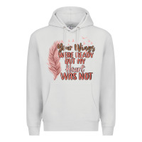 Dove Grey your wings were ready but my heart was not Premium Hoodie - MaliasSmallBusiness