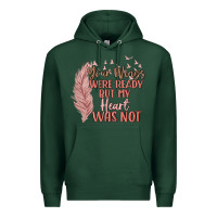 Sports Green your wings were ready but my heart was not Premium Hoodie - MaliasSmallBusiness