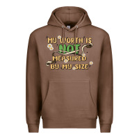 Chestnut my worth is not defined by my size Premium Hoodie - MaliasSmallBusiness