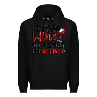 Black i can wine all i want lm retired Premium Hoodie - MaliasSmallBusiness
