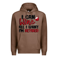 Chestnut i can wine all i want lm retired Premium Hoodie - MaliasSmallBusiness