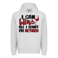 Dove Grey i can wine all i want lm retired Premium Hoodie - MaliasSmallBusiness