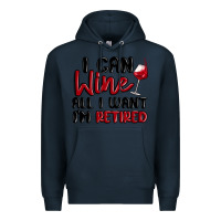 Navy i can wine all i want lm retired Premium Hoodie - MaliasSmallBusiness