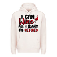 Pale Pink i can wine all i want lm retired Premium Hoodie - MaliasSmallBusiness