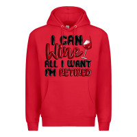 Red i can wine all i want lm retired Premium Hoodie - MaliasSmallBusiness