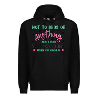 Black not to brag or anything but i can forget what im d Premium Hoodie - MaliasSmallBusiness