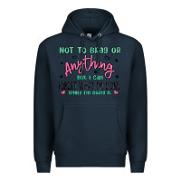 Navy not to brag or anything but i can forget what im d Premium Hoodie - MaliasSmallBusiness