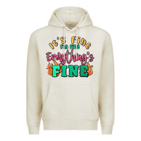 Oatmeal Heather its fine im dine everythings fine Premium Hoodie - MaliasSmallBusiness