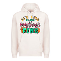 Pale Pink its fine im dine everythings fine Premium Hoodie - MaliasSmallBusiness