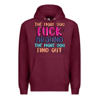 Burgundy the more you fuck around the more you find out Premium Hoodie - MaliasSmallBusiness