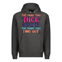 Charcoal Heather the more you fuck around the more you find out Premium Hoodie - MaliasSmallBusiness