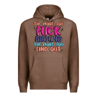 Chestnut the more you fuck around the more you find out Premium Hoodie - MaliasSmallBusiness