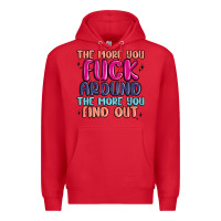 Red the more you fuck around the more you find out Premium Hoodie - MaliasSmallBusiness