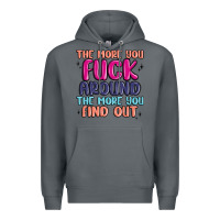 Rock the more you fuck around the more you find out Premium Hoodie - MaliasSmallBusiness