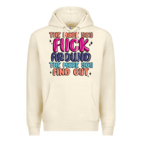 Sandshell the more you fuck around the more you find out Premium Hoodie - MaliasSmallBusiness