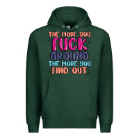 The More You Fuck Around The More You Find Out Premium Hoodie | Teevron