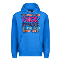 True Royal the more you fuck around the more you find out Premium Hoodie - MaliasSmallBusiness