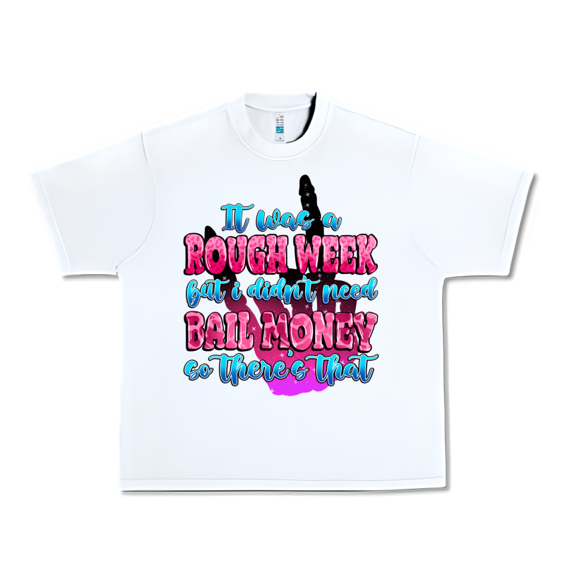 It Was Rough Week But I Didn't Need Bail Money So Urban Heavy Tee by MaliasSmallBusiness | Teevron