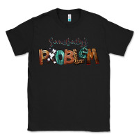 Black Somebody's Problem Classic Tee - FaDigitalArtStudio