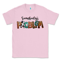 Bubblegum Pink Somebody's Problem Classic Tee - FaDigitalArtStudio