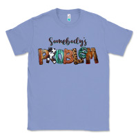 Colony Blue Somebody's Problem Classic Tee - FaDigitalArtStudio